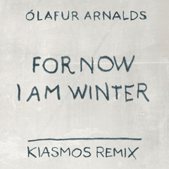01 For Now I Am Winter (Kiasmos Remix)