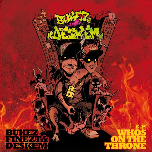 BUKEZ FINEZT - WHOS ON THE THRONE (DESKEM REMIX) [FREE DOWNLOAD!!]