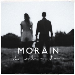 Morain - Who Would've Known