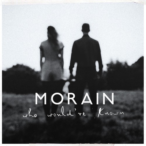 Morain - Who Would've Known
