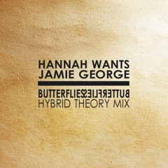Hannah Wants & Jamie George - Butterflies (Hybrid Theory Remix)