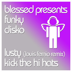 Lusty - Kick The Hi Hats (Louis Fernio Remix) (Blessed Recordings)