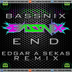 BASSNIX - END (EDGAR A SEKAS REMIX)