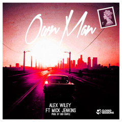 Alex Wiley: Own Man feat Mick Jenkins (prod by Odd Couple)
