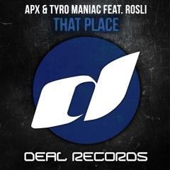 APX & Tyro Maniac feat. Rosli - That Place // OUT NOW!