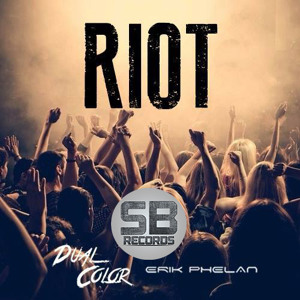 Dual Color & Erik Phelan - Riot (Original Mix)