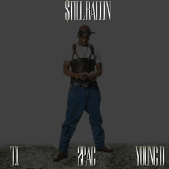 2Pac-$till Ballin ft. T.I. & Young D (prod. by Proper ChopR)