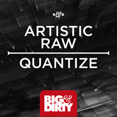 Artistic Raw - Quantize [Big & Dirty Recordings]