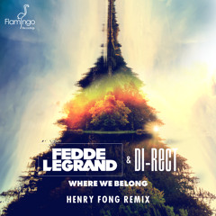 Fedde Le Grand & DI-RECT - Where We Belong (Henry Fong Remix) [OUT NOW]