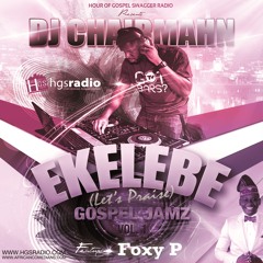 DJ Chairmahn Ekelebe (Let's Praise) Gospel Jamz Vol.1 Feat Foxy P