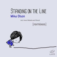 Mika Olson- Standing On The Line (PARCEL Remix) [Loco Records]