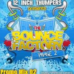 [THE BOUNCE FACTORY - PHASE 2 PROMO MIX 2] By 12 Inch Thumpers (Bouncy Hard House Classics)