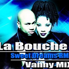 La Bouche - Sweet Dreams RMX Vanny MiX