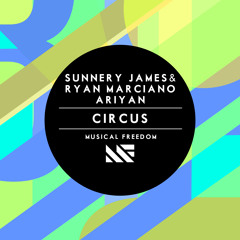 Sunnery james & Ryan Marciano, Ariyan - Circus (Original Mix)[OUT NOW]