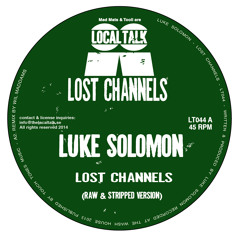 Luke Solomon - Lost Channels (Raw & stripped version) (12'' - LT044, Side A1)
