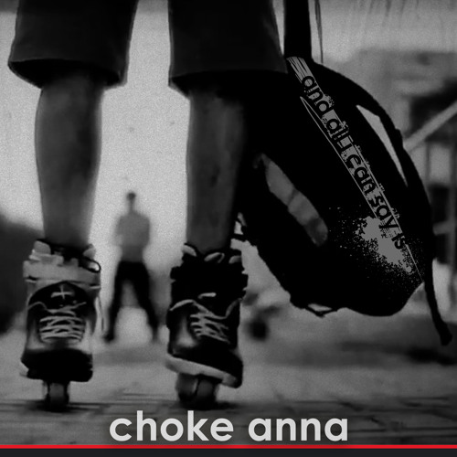 chapter II: anger. §O4. choke anna (ft. pazeazea)