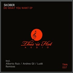 Skober - Do What You Want [This Is Hot Audio]