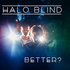 HALO BLIND - Better?