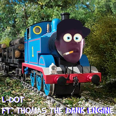 L-Dot with Smithy Boy ft. Thomas the Dank Engine