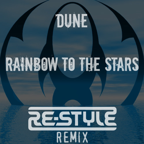 Dune - Rainbow To The Stars (Re-Style Remix)