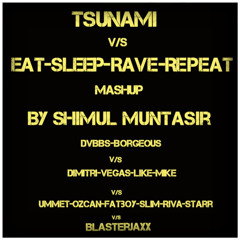 Tsunami v/s Eat - Sleep - Rave - Repeat - Mashup By Shimul Muntasir