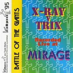 X-Ray vs Trix - Battle Of The Giants-The Mirage