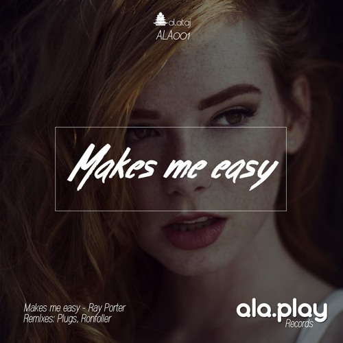 Makes Me Easy (Original Mix) [ALAPLAY RECORDS]