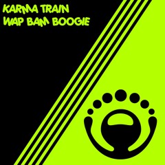 Karma Train - Wap Bam Boogie (Original Mix) PREVIEW