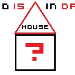 Who is in da House(Original)