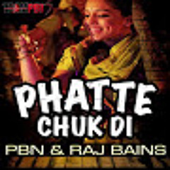 PBN Raj Bains Phatte Chuk Di