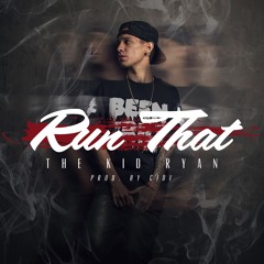 The Kid Ryan - Run That