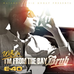 Willie Joe - I'm From The Bay Bruh (feat. E-40)