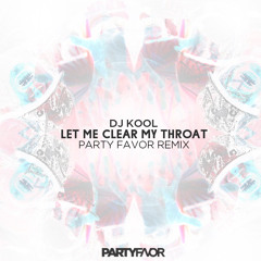 DJ KOOL - Let me clear my Throat (PARTY FAVOR Remix)
