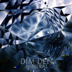 Dim Den - Mineral