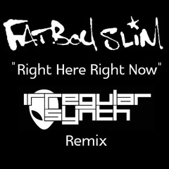 FatBoy Slim - Right here Right now (Irregular Synth Remix) [FREE DOWNLOAD]