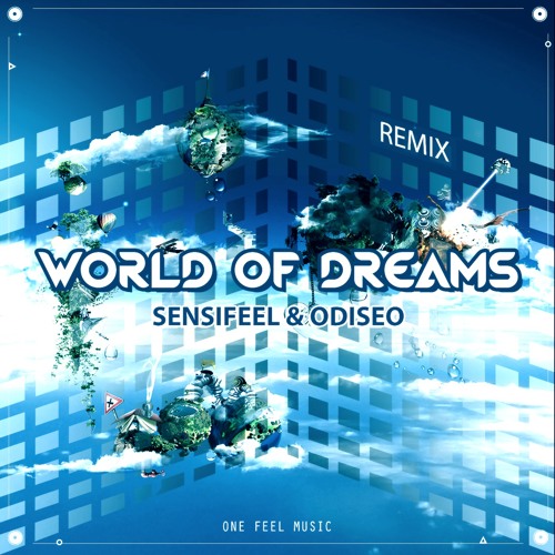 Sensifeel & Odiseo "World Of Dreams" (Sensifeel remix)