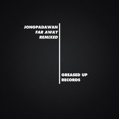 JONGPADAWAN - Far Away Remixed