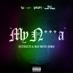 YG - My N***A (Destructo & Wax Motif Remix)
