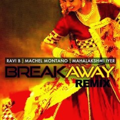 Ravi B feat. Machel Montano & Mahalakshmi Iyer - Breakaway Remix