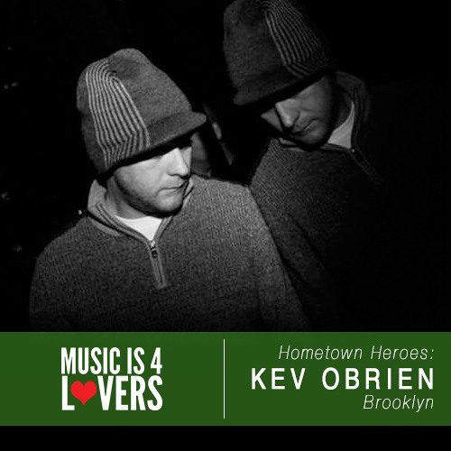 Hometown Heroes: Kev Obrien from Brooklyn [Musicis4Lovers.com]