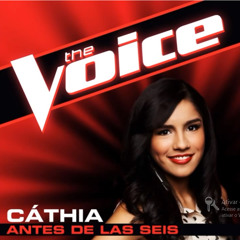 Cáthia - Antes De La Seis (The Voice US 2013)