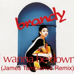 Brandy - I Wanna Be Down (James Tambiance Remix)