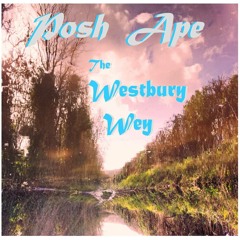 Posh Ape - The Westbury Wey