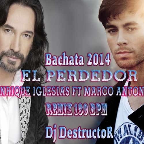 Stream El Perdedor - Enrique Iglesias ft Marco antonio Solis Remix 130 bpm  djdestructor by Dj Destructor | Listen online for free on SoundCloud