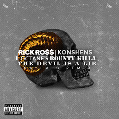 RICK ROSS FT. KONSHENS, I-OCTANE & BOUNTY KILLER - The Devil Is A Lie (DJ KAYLA G Remix)