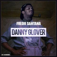 FREDO SANTANA - DANNY GLOVER FREESTYLE