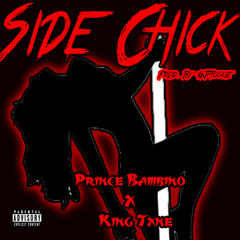 Prince Bambino - Side Chick ft. King Txne (Prod. By #JMookie)