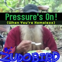 Pressure's On (When You're Homeless)