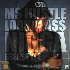 Ms Hustle - Lookin Ass Nigga - Freestyle