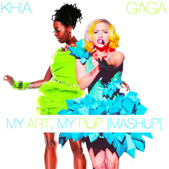 My Art, My Pop [Gaga x Khia Mashup]